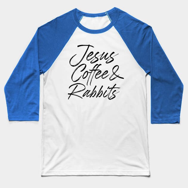 Jesus coffee & rabbits. Perfect present for mother dad friend him or her Baseball T-Shirt by SerenityByAlex